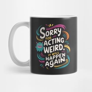 Sorry For Being Weird Mug